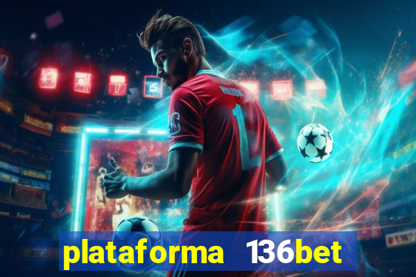 plataforma 136bet paga mesmo